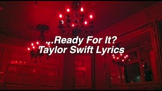 ...Ready For It? || Taylor Swift Lyrics