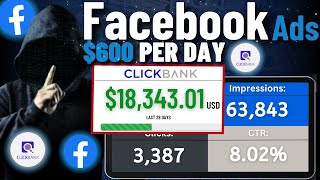 NEW! Clickbank Facebook Ads Method To Make $600/DAY Step By Step | Facebook Ads Affiliate Marketing