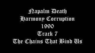 Napalm Death Harmony Corruption Track 7 The Chains That Bind Us