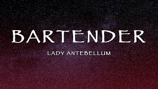 Lady Antebellum - Bartender (Lyrics)