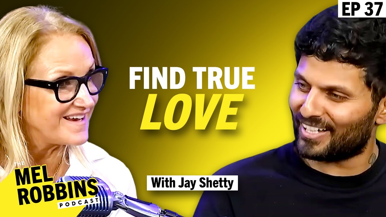 The Truth About Love: How to Find It, Keep It, and Let It Go With Jay Shetty | Mel Robbins Podcast
