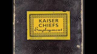 Kaiser chiefs Every day i love you less and less.