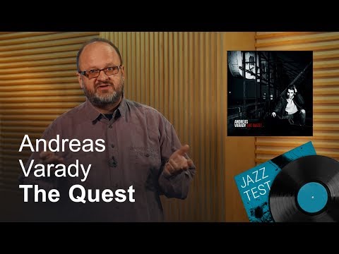 Andreas Varady – The Quest | JAZZ TEST