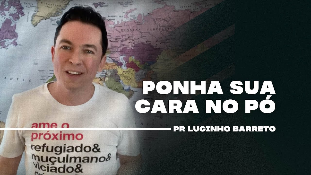 Ponha sua cara no pó | Pr. Lucinho