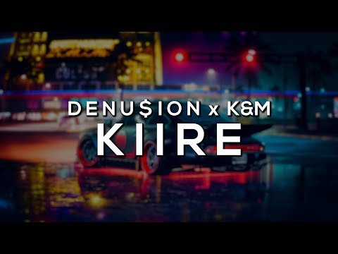 Denu$ion x K&M – Kiire [Bass Boosted]