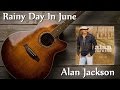 Alan Jackson - Rainy Day In June