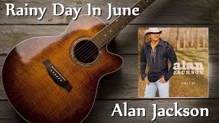 Alan Jackson - Rainy Day In June