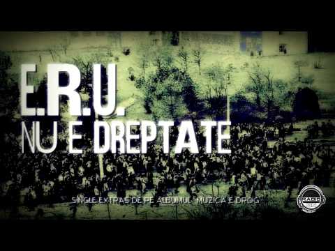 E.R.U. - Nu e dreptate