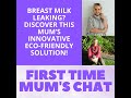 Breast Milk Leaking Discover This Mum S Innovative Eco Friendly Solution