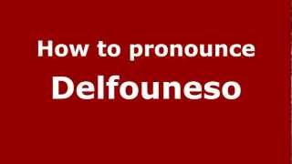 How to pronounce Delfouneso