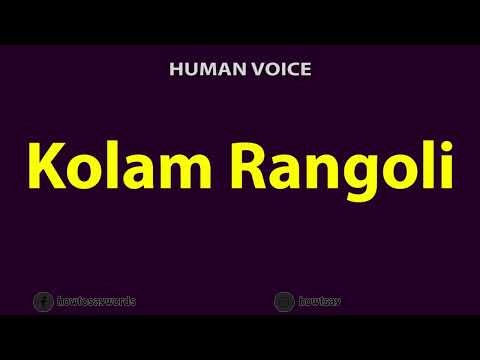 How To Pronounce Kolam Rangoli