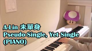A-Lin 未單身 Pseudo-Single, Yet Single (PIANO)