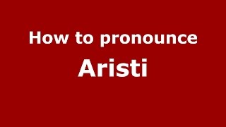 How to pronounce Aristi