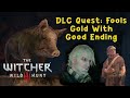 The Witcher 3 DLC Quest Fools Gold With Good Ending