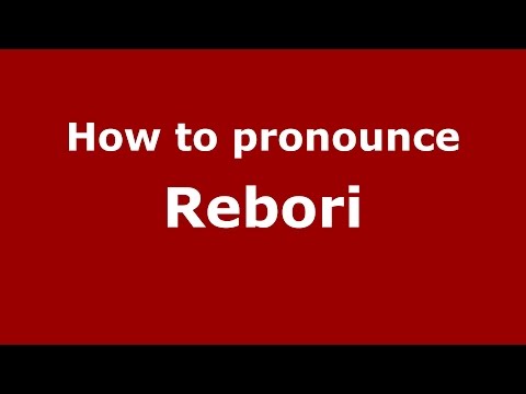 How to pronounce Rebori