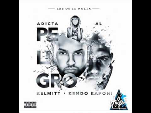 Kelmitt Ft  Kendo Kaponi - Adicta Al Peligro (ORIGINAL)