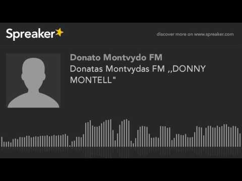Donatas Montvydas FM ,,DONNY MONTELL" (made with Spreaker)