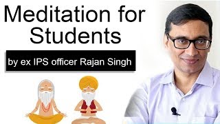 Meditation for Students - Best ways to improve Concentration, Memory Power by ex IPS Rajan Singh