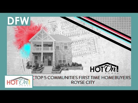 Top 5 Communities for First Time Homebuyers in Royse City, TX