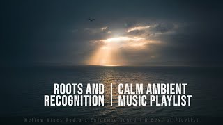 Calming Beautiful Ambient Music (Roots and Recognition, vol.1)