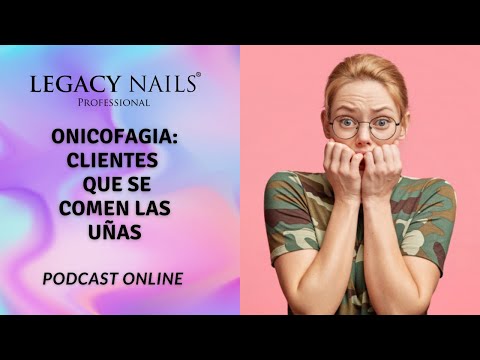 ONICOFAGIA- CLIENTES QUE SE COMEN LAS UÑAS ¿QUE HAGO? │PODCAST│LEGACY NAILS