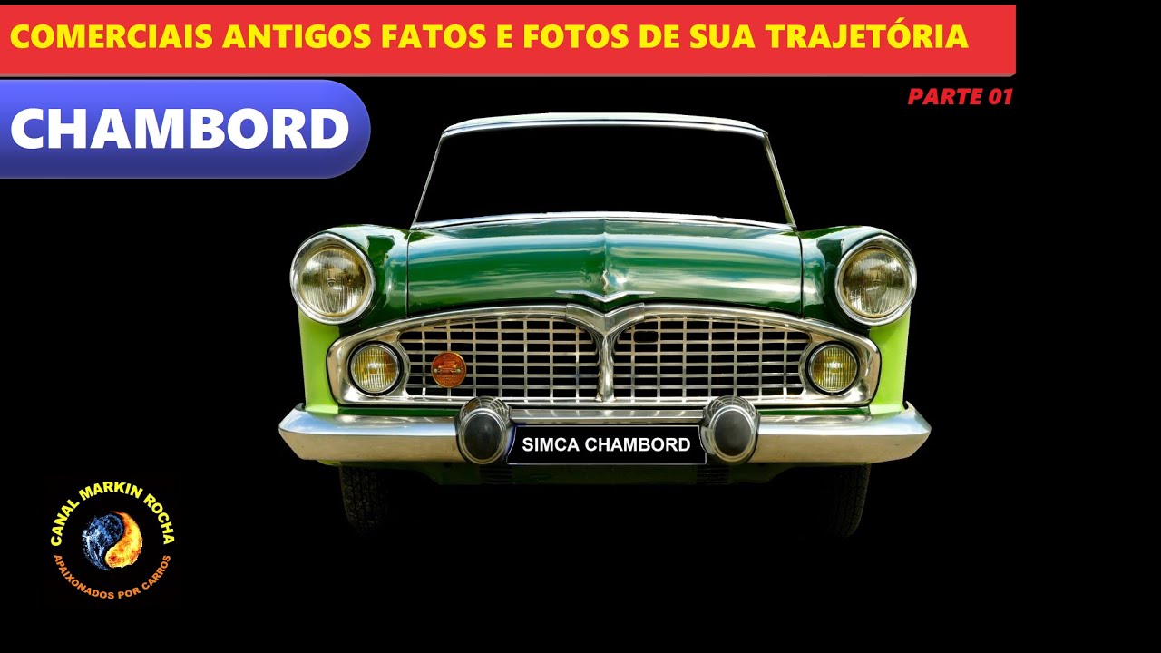 SIMCA CHAMBORD: Parte 01 - História Completa Comerciais Antigos Fatos e Fotos de Sua Trajetória