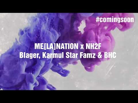 ME[LA]NATION x NH2F (Blager, Karmul Star Famz & BHC) [Official Teaser]