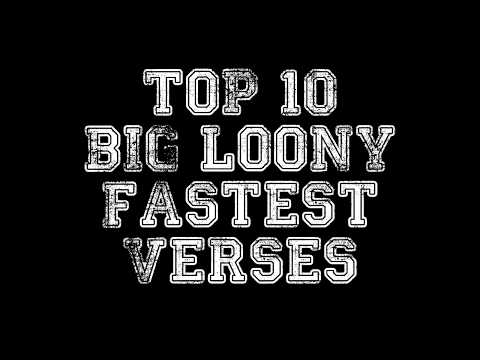 Top 10 Fastest Big Loony Verses