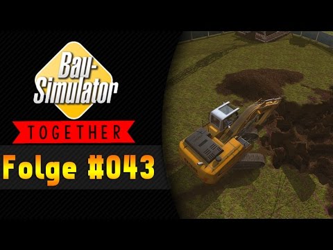 Wenn das der Bagger wüsste | BAU SIMULATOR 2015 Together #043 ★ Let's Play Bau Simulator 2015