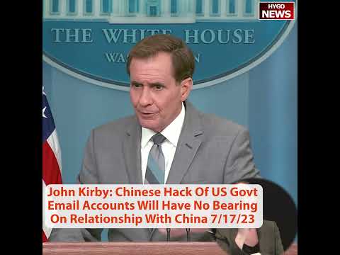 Kirby: Chinese Hack Of US Government Emails Won't Torpedo Bilateral Relationship — "It's A Competition"