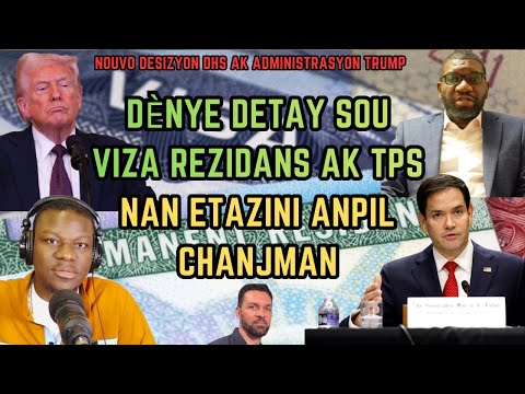 Dènye Detay sou Viza Rezidans ak TPS nan Etazini nouvo Desizyon DHS ak administrasyon Trump ak Rubio