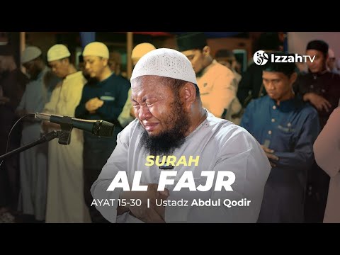 SURAH AL FAJR BY USTADZ ABDUL QODIR/EMOTIONAL CRYING QURAN RECITATION#tilawatquran#quran #viralvideo