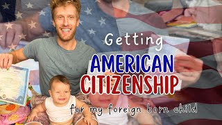 Getting American Citizenship for Your Foreign Born Child (Everything You Need to Know)