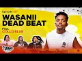 MIC CHEQUE PODCAST Episode 327 Wasanii Dead Beat Feat COLLO BLUE