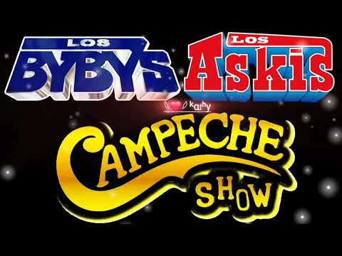 LOS BYBYS,LOS ASKIS,CAMPECHE SHOW ÉXITOS TRAS ÉXITOS☆