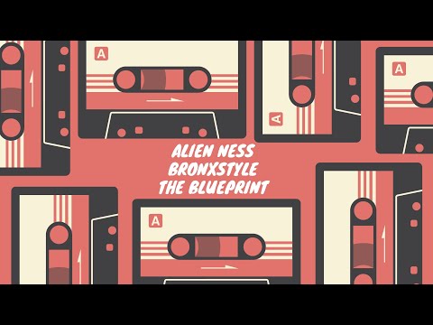 Alien Ness:  BronxStyle "The Blueprint"