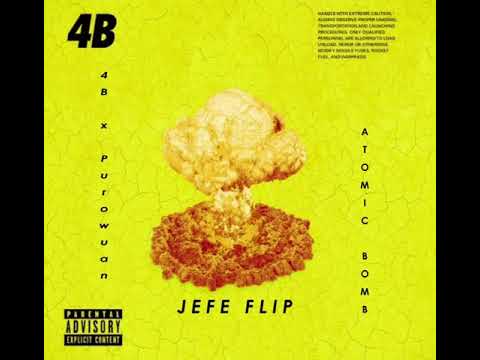 4B x PUROWUAN - ATOMIC BOMB (JEFE FLIP)