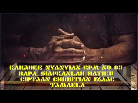 KARAOKE NYANYIAN  GPM 65 _ BAPA, SIAPKANLAH HATIKU