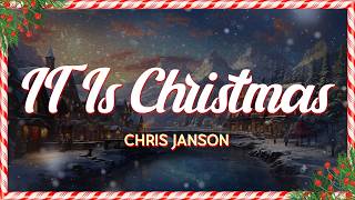 Chris Janson - It Is Christmas (Lyrics)