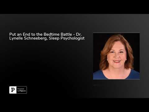 Put an End to the Bedtime Battle - Dr. Lynelle Schneeberg, Sleep Psychologist
