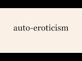 Auto Eroticism