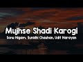 Mujhse Shadi Karogi Lyrics Sonu Nigam Sunidhi Chauhan Udit Narayan Kabtak Jawani Chupaogi