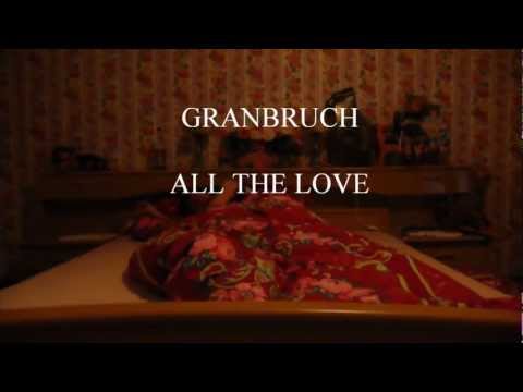 GRANBRUCH-ALL THE LOVE