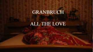 GRANBRUCH-ALL THE LOVE