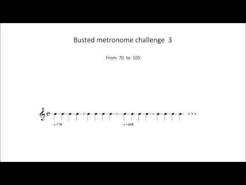 Busted metronome challenge  3  -  From  70  to  105