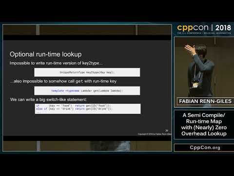 CppCon 2018: Fabian Renn-Giles “A Semi Compile/Run-time Map with (Nearly) Zero Overhead Lookup”