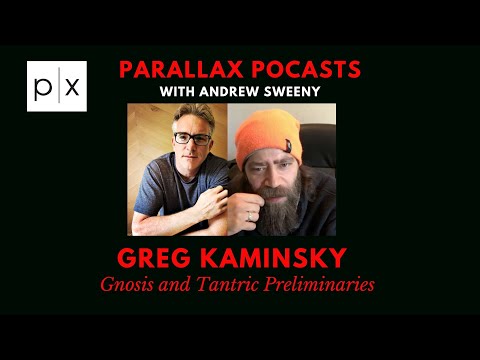Greg Kaminski: Gnosis and Tantric Preliminaries