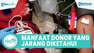 Manfaat Donor Darah untuk Kesehatan yang Jarang Diketahui: Cegah Risiko Kanker dan Penyakit Jantung