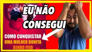 [REVELADO O SEGREDO] PORQUE MULHERES BONITA FICA COM HOMENS FEIOS?
