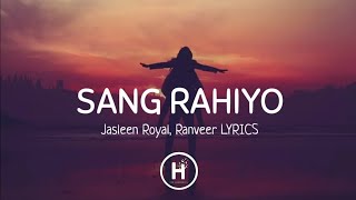 Sang Rahiyo (Lyrics) - Jasleen Royal, Ujjwal Kashyap